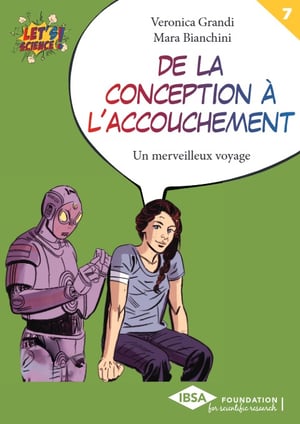 Couverture de la collection Let's Science!, Volume n°7, Veronica Grandi, Mara Bianchini, De la conception à l’accouchement