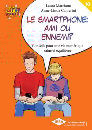 Couverture de la collection Let's Science!, Volume n°10, Laura Marciano, Anne-Linda Camerini, Le smartphone : ami ou ennemi ?