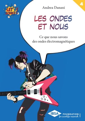 Couverture de la collection Let's Science!, Volume n°4, Andrea Danani, Les ondes et nous